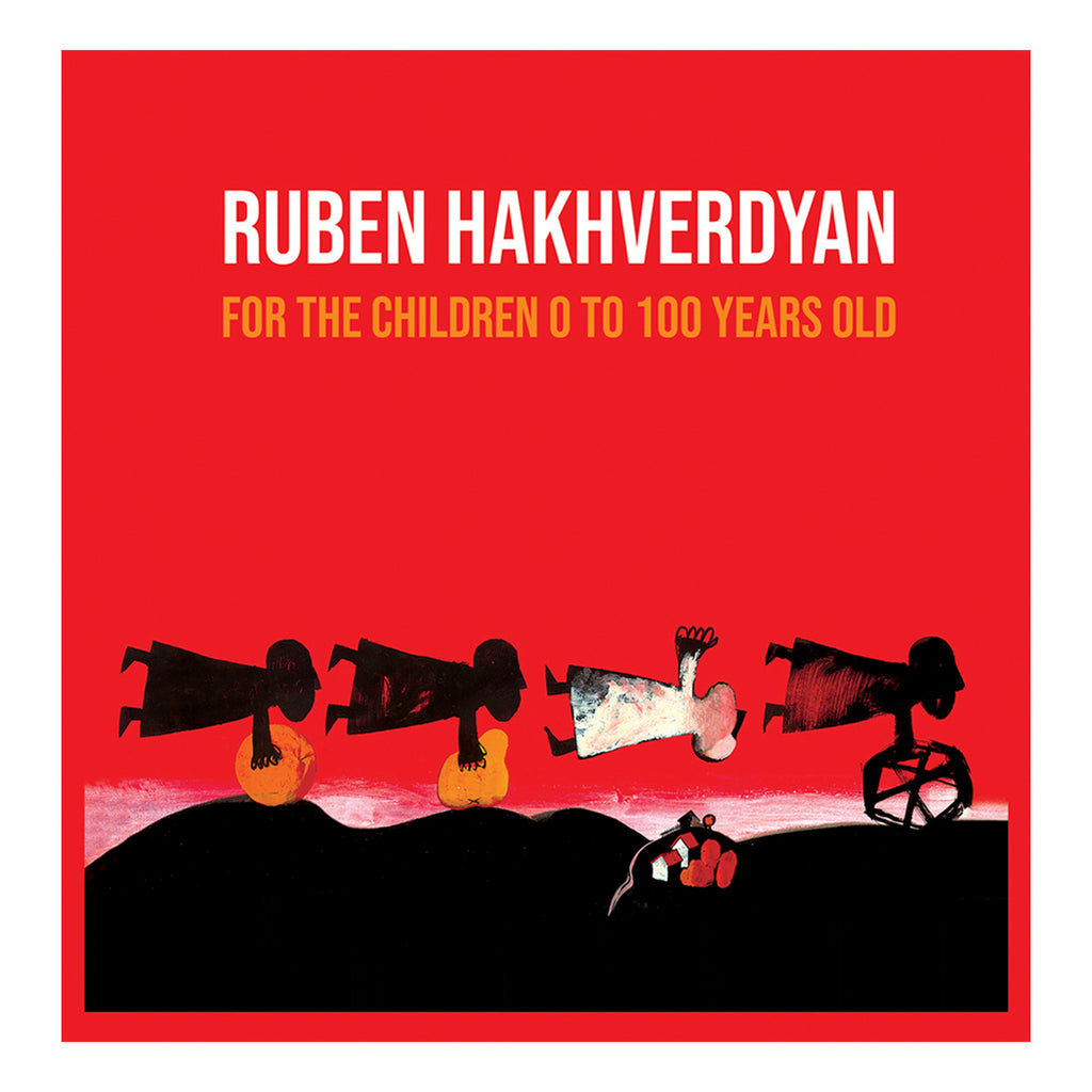 RUBEN HAKHVERDYAN - For the Children 0-100 Years Old